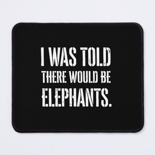 Item preview, I Was Told There Would Be Elephants Funny Elephant Lover Wildlife Humor designed and sold by PopStars1993.