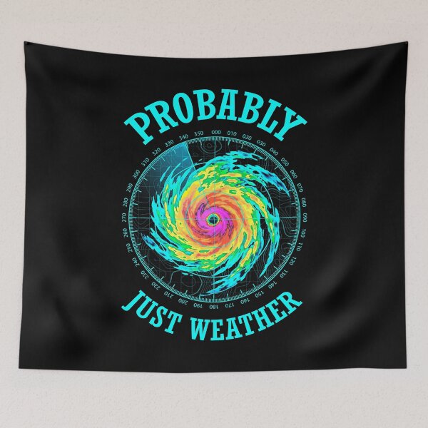 Item preview, Radar Meteorology Storm Meteorologist Probably Just Weather designed and sold by GrandeDuc.