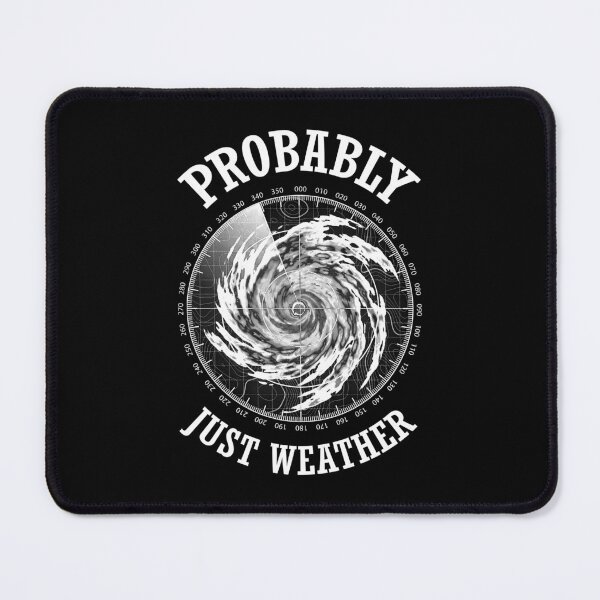 Item preview, Radar Meteorology Storm Meteorologist Probably Just Weather designed and sold by GrandeDuc.