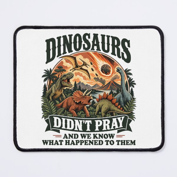 Item preview, Dinosaurs Didn't Pray And We Know What Happened To Them designed and sold by roni-harbor.