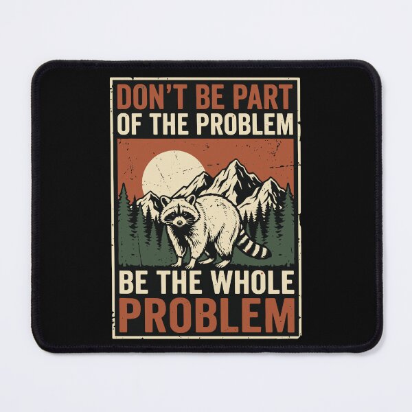 Item preview, Don't Be Part Of The Problem Be The Whole Problem Funny Raccoon Lover Sarcasm Humor designed and sold by SofiBlair.