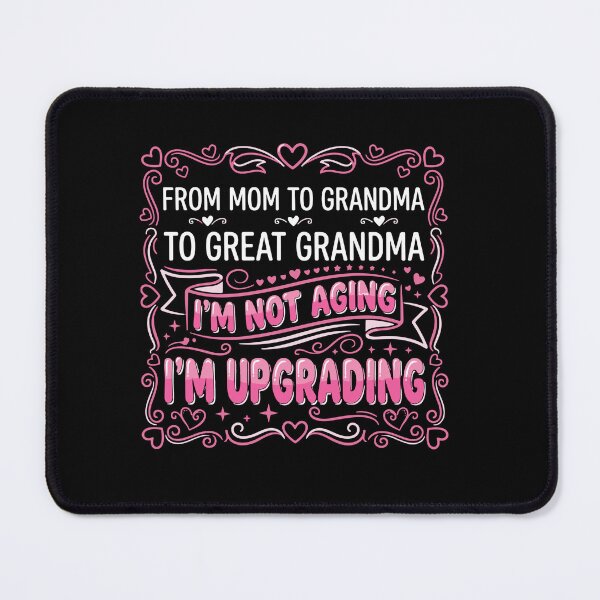 Item preview, From Mom To Grandma To Great Grandma I'm Not Aging I'm Upgrading Funny Grandparent designed and sold by PopStars1993.