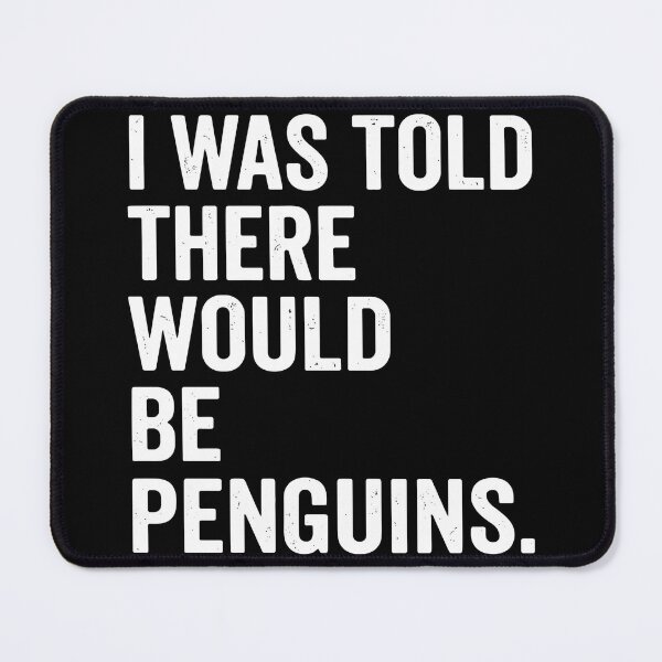 Item preview, I Was Told There Would Be Penguins Penguin Lover Funny Animal Saying designed and sold by SofiBlair.