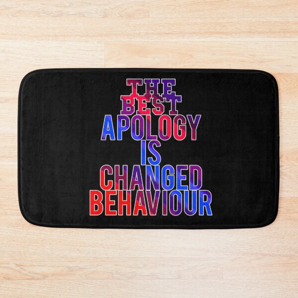 Item preview, The Best Apology Is Changed Behaviour designed and sold by ZooStateofMind.