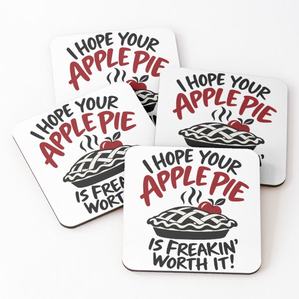 Item preview, I Hope Your Apple Pie Is Freakin’ Worth It - Funny Pie Quote designed and sold by Grove of Things.