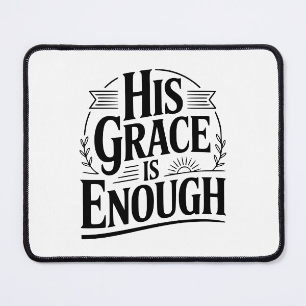 Item preview, His Grace Is Enough designed and sold by Frank Ring.