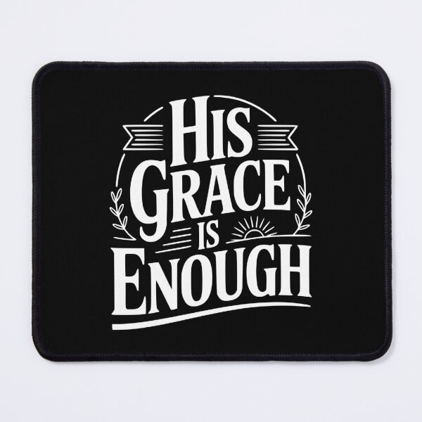 Item preview, His Grace Is Enough designed and sold by Frank Ring.