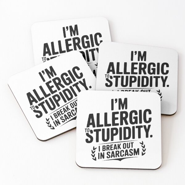 Item preview, I'm Allergic To Stupidity. I Break Out In Sarcasm designed and sold by Frank Ring.