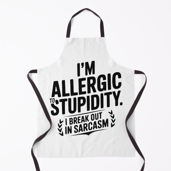 Item preview, I'm Allergic To Stupidity. I Break Out In Sarcasm designed and sold by Frank Ring.