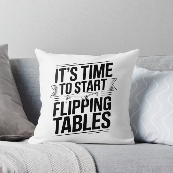 Item preview, It's Time To Start Flipping Tables designed and sold by Frank Ring.