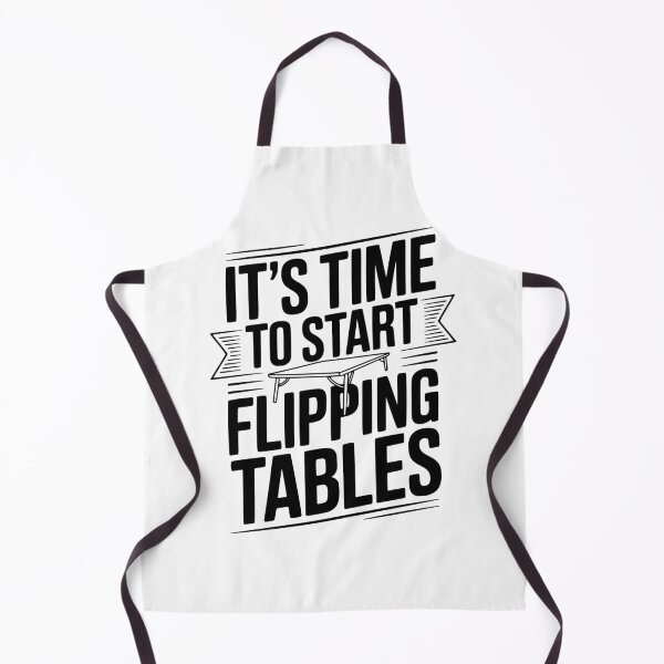 Item preview, It's Time To Start Flipping Tables designed and sold by Frank Ring.