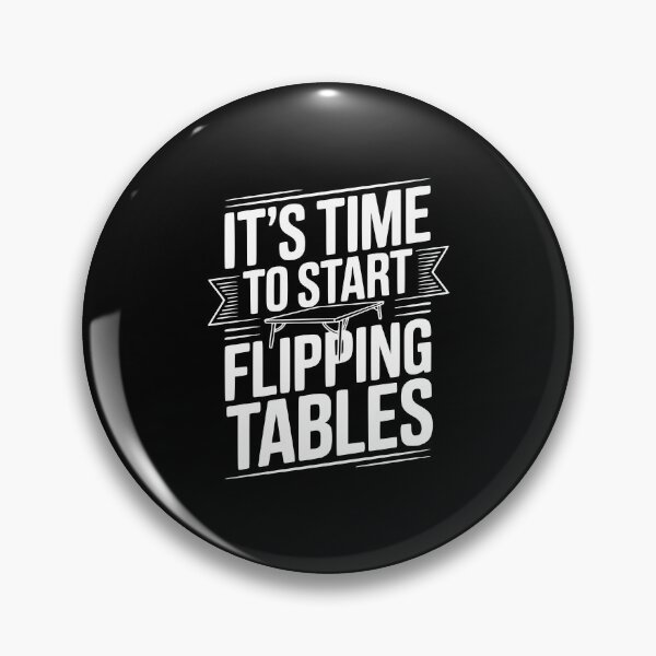 Item preview, It's Time To Start Flipping Tables designed and sold by Frank Ring.