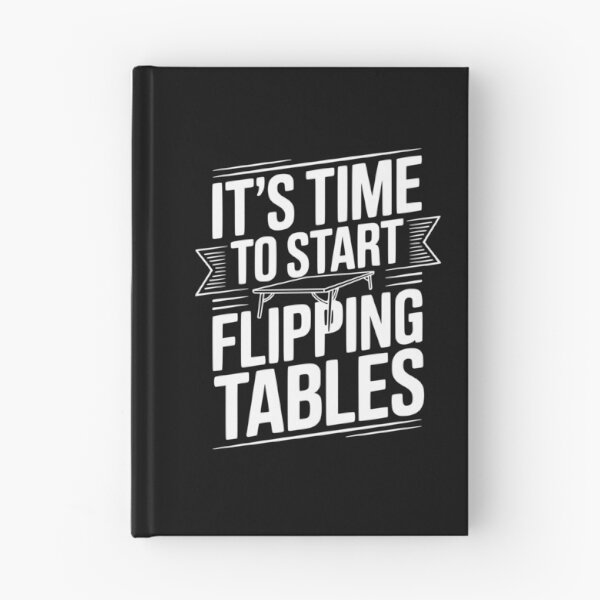 Item preview, It's Time To Start Flipping Tables designed and sold by Frank Ring.