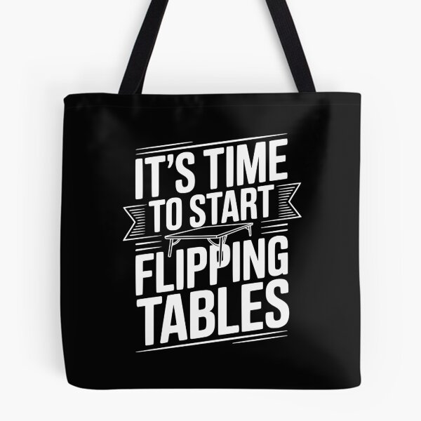Item preview, It's Time To Start Flipping Tables designed and sold by Frank Ring.