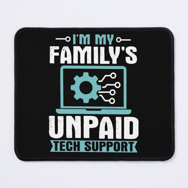 Item preview, Im My Familys Unpaid Tech Support Funny IT Computer Geek designed and sold by haitrieuic96.