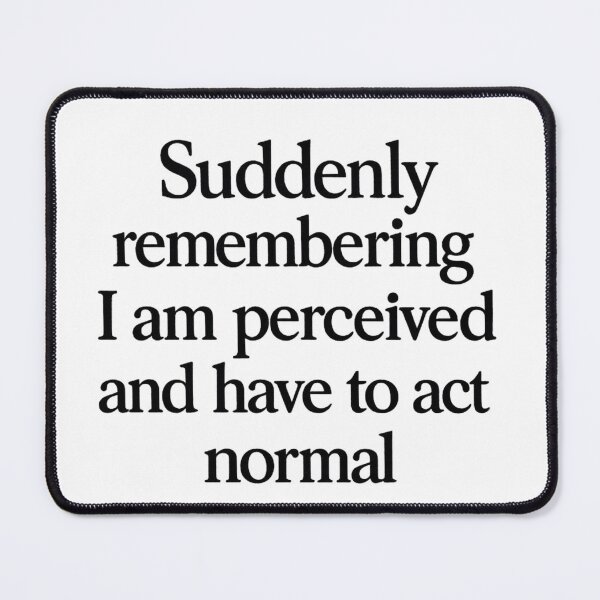 Item preview, Suddenly Remembering I Am Perceived designed and sold by Youmytype.