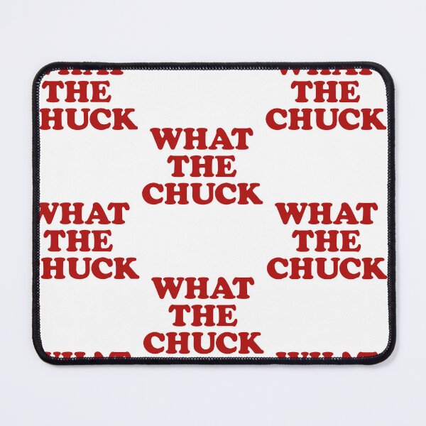Item preview, What The Chuck Funny Expression designed and sold by RDGNR.
