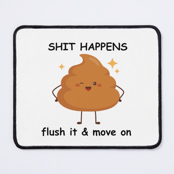 Item preview, Shit happens flush it and move on | Funny design| designed and sold by Kreative-Hub.