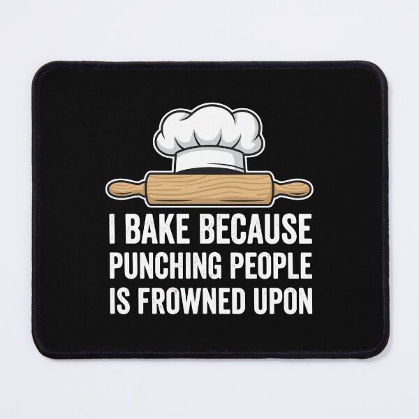 Item preview, I Bake Because Punching People Is Frowned Upon Baker Chef Culinary Humor designed and sold by SofiBlair.