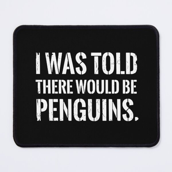 Item preview, I Was Told There Would Be Penguins Funny Penguin Lover Quote designed and sold by SofiBlair.