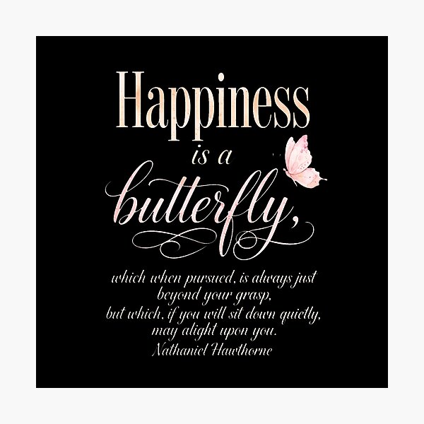 Item preview, Happiness is a Butterfly Nathaniel Hawthorne Quote Inspirational Art designed and sold by Vibe-Vary.
