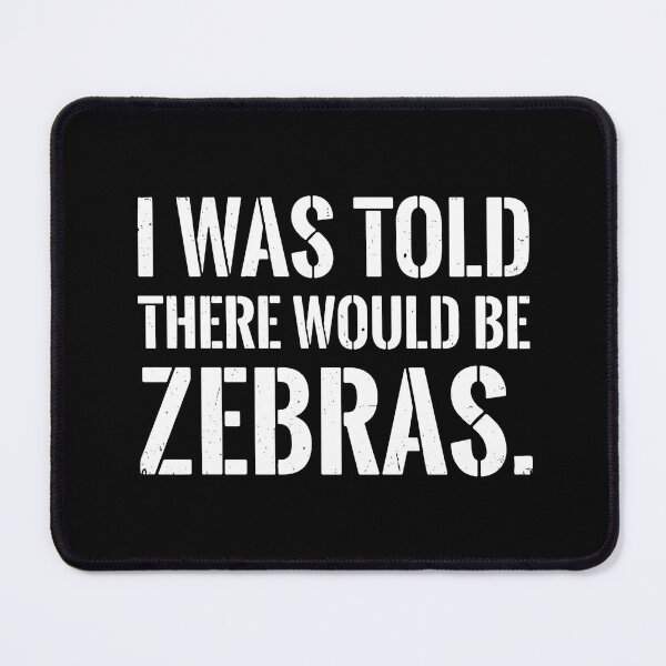 Item preview, I Was Told There Would Be Zebras Funny Animal Lover Humor designed and sold by SofiBlair.