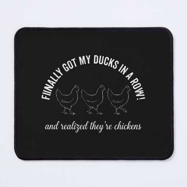 Item preview, Finally Got My Ducks In A Row Realized They're Chickens Sarcasm designed and sold by New Art.
