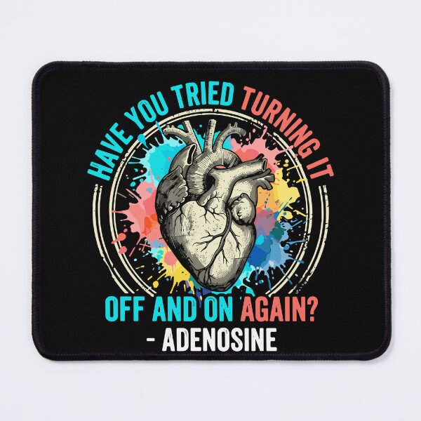 Item preview, Have You Tried Turning It Off And On Again? - Adenosine Cardiology Medical Professional Doctor Nurse Humor designed and sold by SofiBlair.
