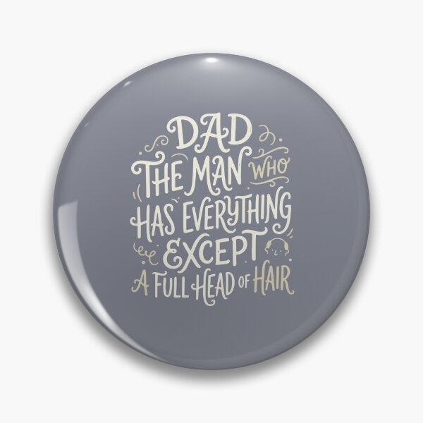 Item preview, Dad The Man Who Has Everything Except A Full Head Of Hair Funny Father  designed and sold by SofiBlair.