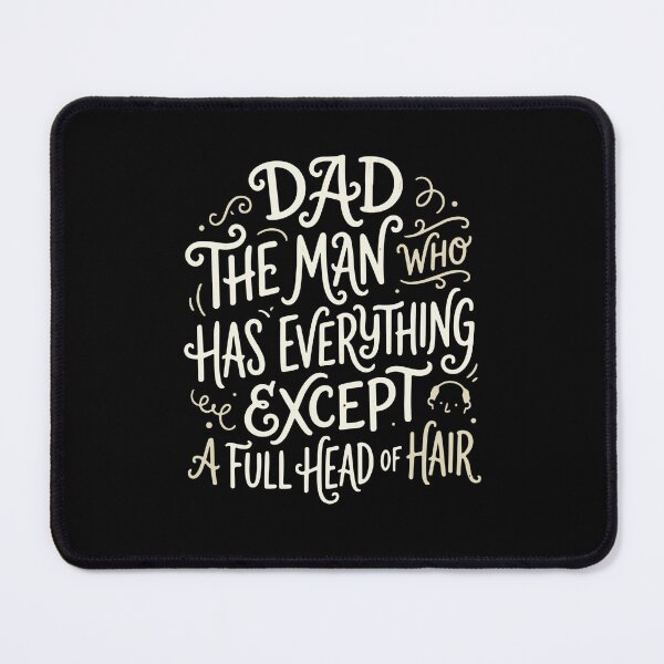 Item preview, Dad The Man Who Has Everything Except A Full Head Of Hair Funny Father  designed and sold by SofiBlair.