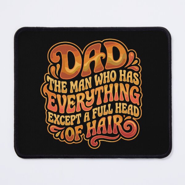 Item preview, Dad The Man Who Has Everything Except A Full Head Of Hair Father Humor Balding designed and sold by SofiBlair.