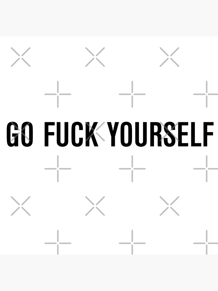 Go Fuck Yourself Poster By Alexmatte Redbubble 5215
