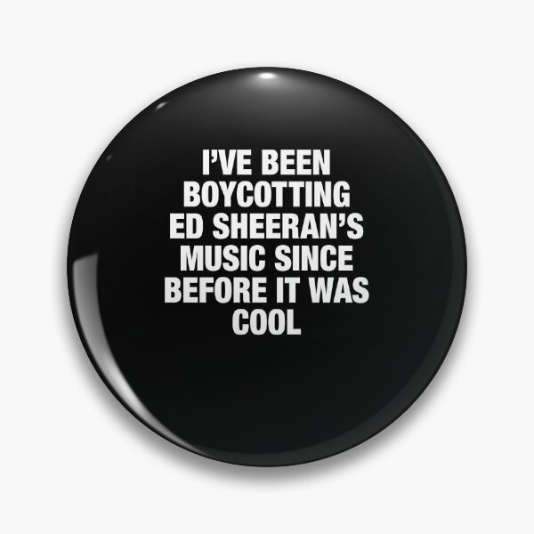 Item preview, I've Been Boycotting EdSheerans Music Since Before It Was Cool Funny Music Lover Sarcasm designed and sold by ostenlee.