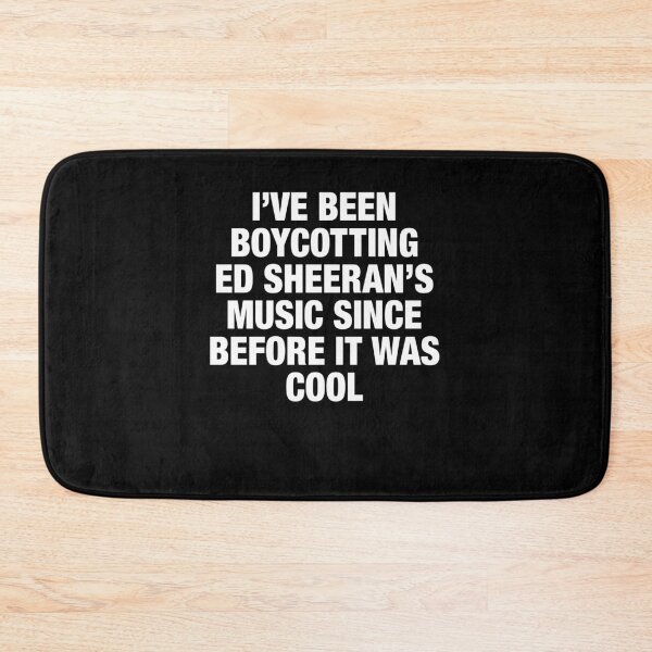 Item preview, I've Been Boycotting EdSheerans Music Since Before It Was Cool Funny Music Lover Sarcasm designed and sold by ostenlee.