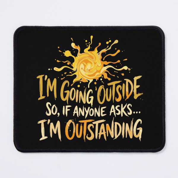 Item preview, I'm Going Outside So If Anyone Asks I'm Outstanding Funny Outdoor Enthusiast Quote designed and sold by SofiBlair.