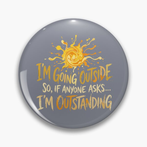 Item preview, I'm Going Outside So If Anyone Asks I'm Outstanding Funny Outdoor Enthusiast Quote designed and sold by SofiBlair.