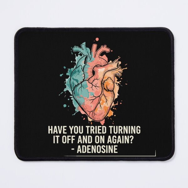 Item preview, Have You Tried Turning It Off And On Again? - Adenosine Medical Professional Healthcare Doctor Nurse Cardiology EMT designed and sold by SofiBlair.