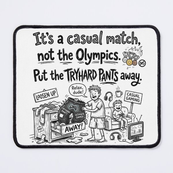 Item preview, It’s a casual match, not the Olympics. Put the tryhard pants away designed and sold by jrzvibe.