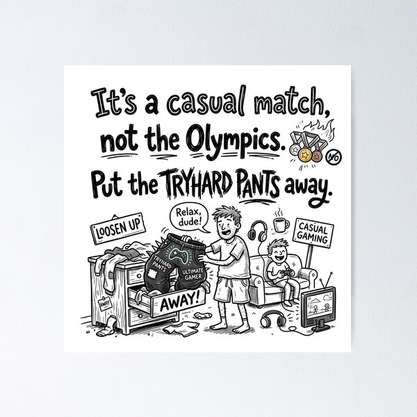 Item preview, It’s a casual match, not the Olympics. Put the tryhard pants away designed and sold by jrzvibe.