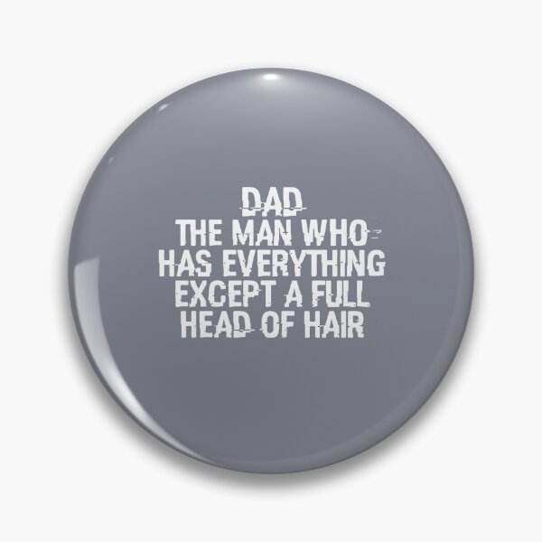 Item preview, Dad The Man Who Has Everything Except A Full Head Of Hair Funny Bald Father  designed and sold by SofiBlair.