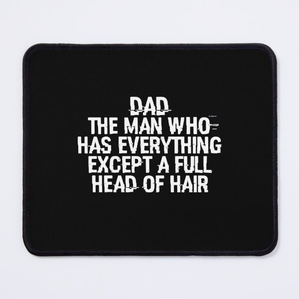 Item preview, Dad The Man Who Has Everything Except A Full Head Of Hair Funny Bald Father designed and sold by SofiBlair.