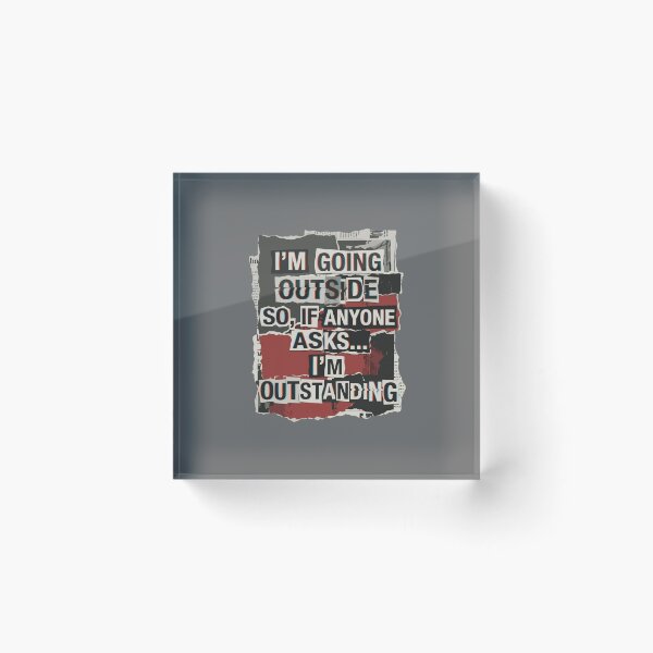 Item preview, I'm Going Outside So, If Anyone Asks... I'm Outstanding Humorous Quote Funny Personality Saying designed and sold by SofiBlair.