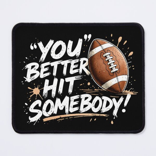 Item preview, You Better Hit Somebody - Funny Football Quote Design designed and sold by MaciejRudzinsky.