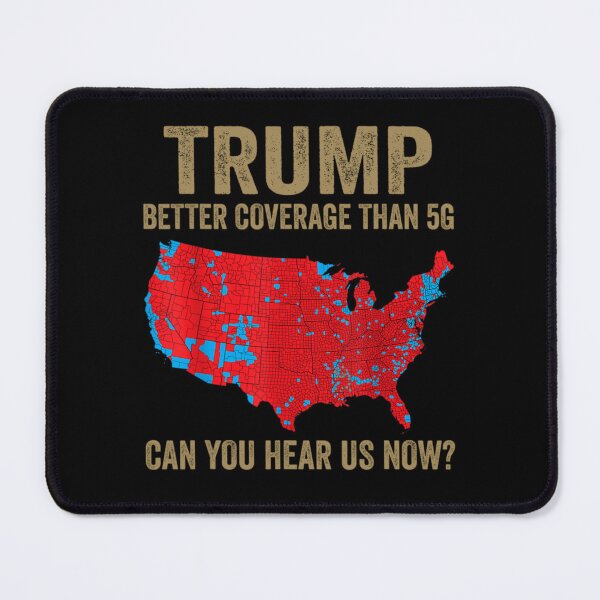 Item preview, Trump Better Coverage Than 5G Can You Hear us Now Politics designed and sold by saintfranco.