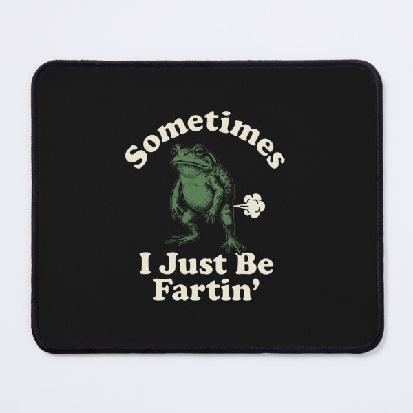 Item preview, Sometimes I Just Be Fartin Funny Toad Frog Humor designed and sold by New Art.