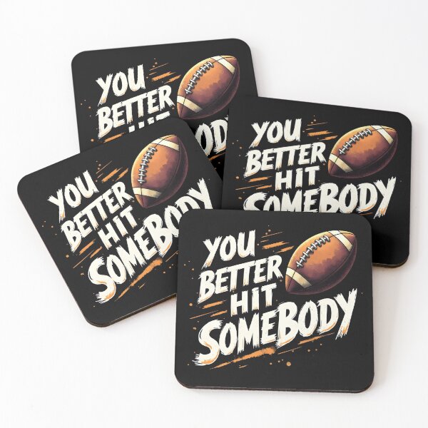 Item preview, You Better Hit Somebody - Funny Football Quote Design designed and sold by MaciejRudzinsky.