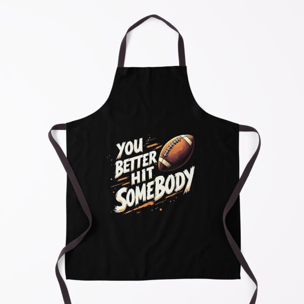 Item preview, You Better Hit Somebody - Funny Football Quote Design designed and sold by MaciejRudzinsky.