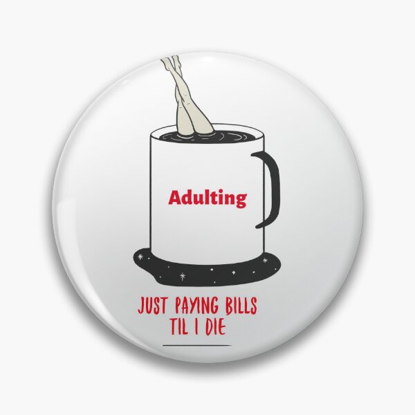 Item preview, Adulting.......Just paying bills until I die designed and sold by CreationsbYKz.