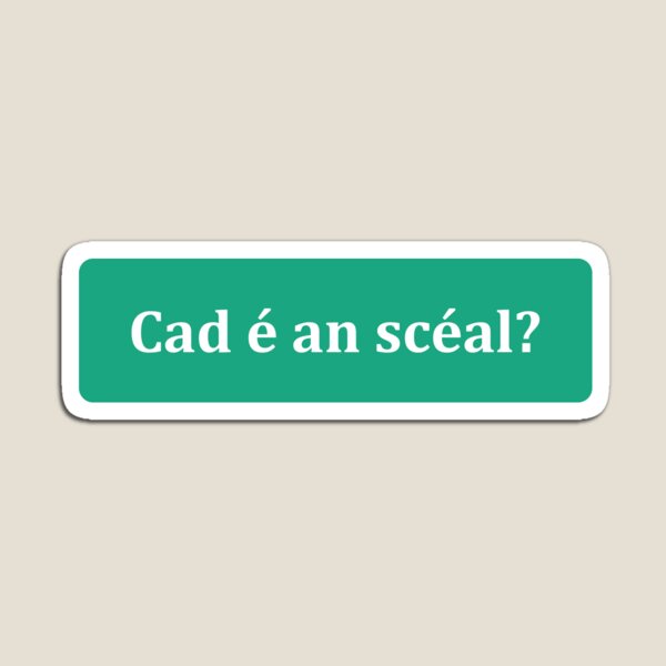 Item preview, Cad é an scéal? What's the story? as Gaeilge - Green designed and sold by unrealindeed.