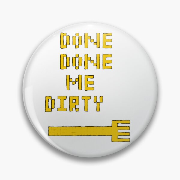 Item preview, Done Done Me Dirty designed and sold by Katy Fryd.